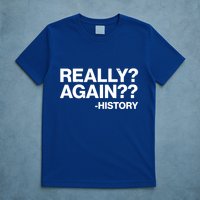 Funny Really Again History T-Shirt