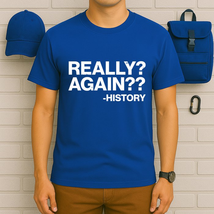 Funny Really Again History T-Shirt