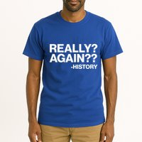 Funny Really Again History Tall T-Shirt