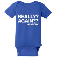 Funny Really Again History Baby Bodysuit