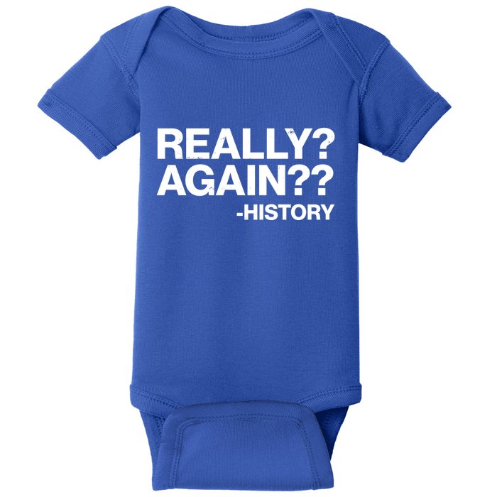Funny Really Again History Baby Bodysuit