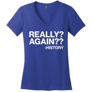 Funny Really Again History Women's V-Neck T-Shirt