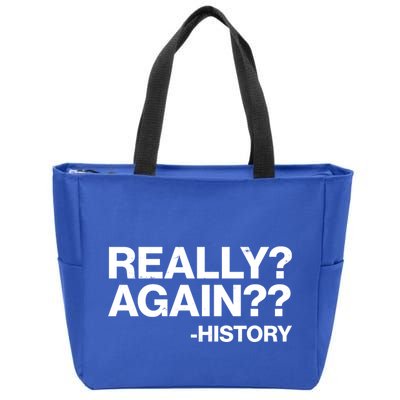 Funny Really Again History Zip Tote Bag