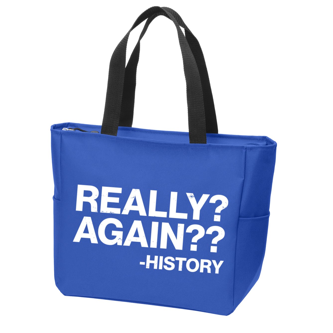 Funny Really Again History Zip Tote Bag