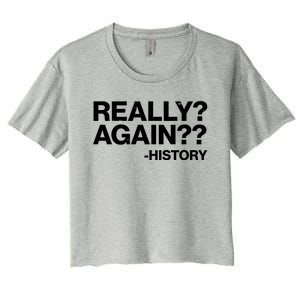 Funny Really Again History Women's Crop Top Tee