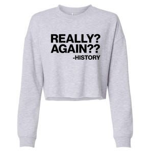 Funny Really Again History Cropped Pullover Crew