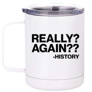 Funny Really Again History 12 oz Stainless Steel Tumbler Cup