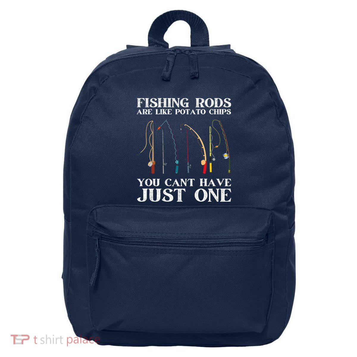 Fishing Rods Are Like Potato Chips Funny Fisherman (On Back) 16 in Basic Backpack