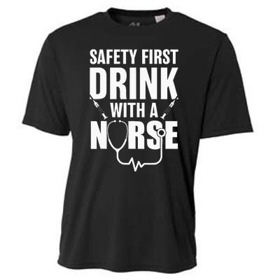 Funny RN Appreciation Gift Safety First Drink With A Nurse Cooling Performance Crew T-Shirt