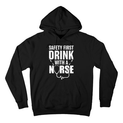 Funny RN Appreciation Gift Safety First Drink With A Nurse Hoodie