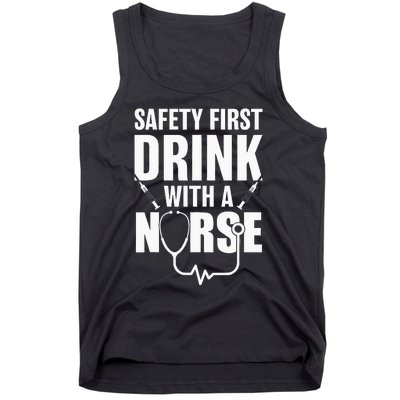 Funny RN Appreciation Gift Safety First Drink With A Nurse Tank Top