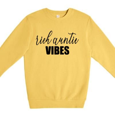 Funny Rich Auntie Vibes Quote Cool Best Aunty Humor Birthday Gift Premium Crewneck Sweatshirt