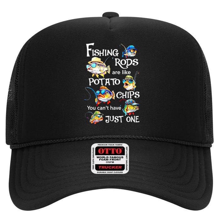 Fishing Rods Are Like Potato Chips You CanT Have Just One High Crown Mesh Back Trucker Hat