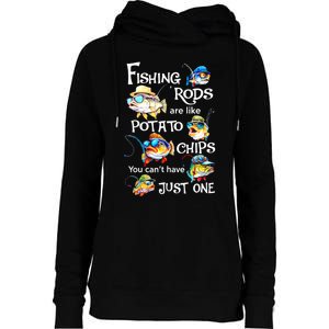 Fishing Rods Are Like Potato Chips You CanT Have Just One Womens Funnel Neck Pullover Hood