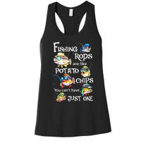 Fishing Rods Are Like Potato Chips You CanT Have Just One Women's Racerback Tank