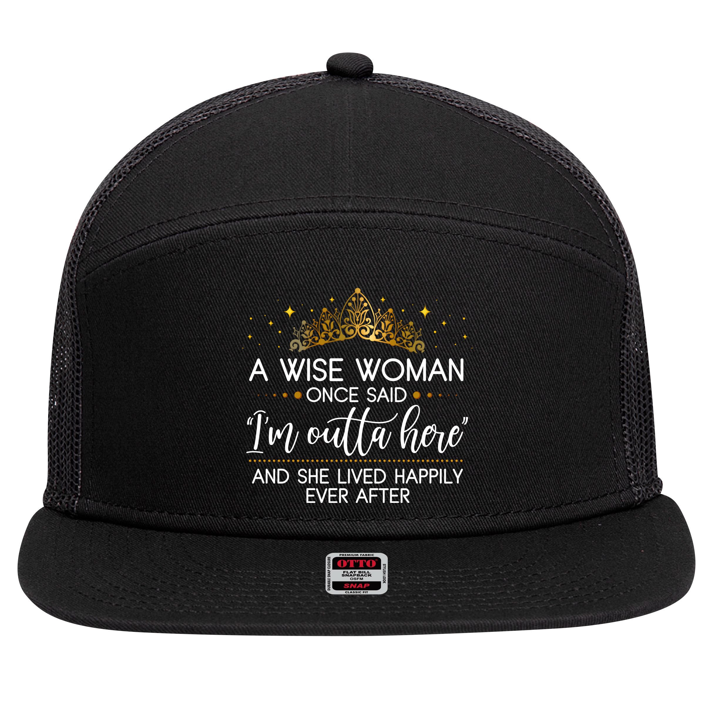 Funny Retirement A Wise Woman Once Said I'm Outta Here 7 Panel Mesh Trucker Snapback Hat