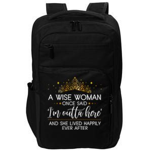 Funny Retirement A Wise Woman Once Said I'm Outta Here Impact Tech Backpack