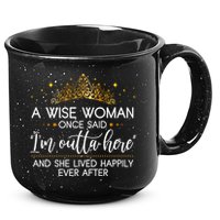 Funny Retirement A Wise Woman Once Said I'm Outta Here 15oz Campfire Ceramic Mug