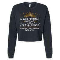 Funny Retirement A Wise Woman Once Said I'm Outta Here Cropped Pullover Crew