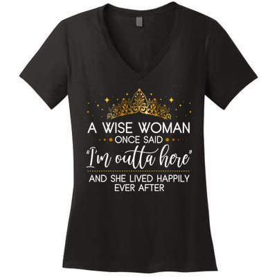Funny Retirement A Wise Woman Once Said I'm Outta Here Women's V-Neck T-Shirt
