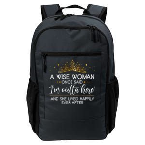 Funny Retirement A Wise Woman Once Said I'm Outta Here Daily Commute Backpack