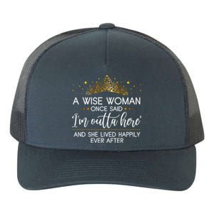 Funny Retirement A Wise Woman Once Said I'm Outta Here Yupoong Adult 5-Panel Trucker Hat