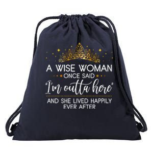 Funny Retirement A Wise Woman Once Said I'm Outta Here Drawstring Bag