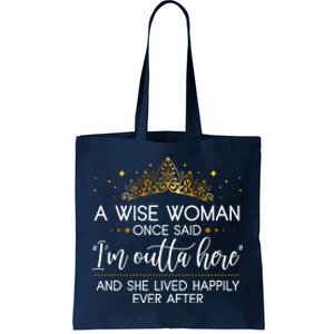 Funny Retirement A Wise Woman Once Said I'm Outta Here Tote Bag