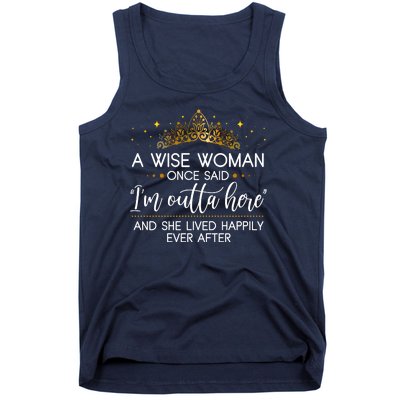 Funny Retirement A Wise Woman Once Said I'm Outta Here Tank Top