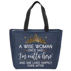 Funny Retirement A Wise Woman Once Said I'm Outta Here Zip Tote Bag