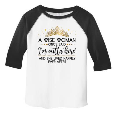 Funny Retirement A Wise Woman Once Said I'm Outta Here Toddler Fine Jersey T-Shirt