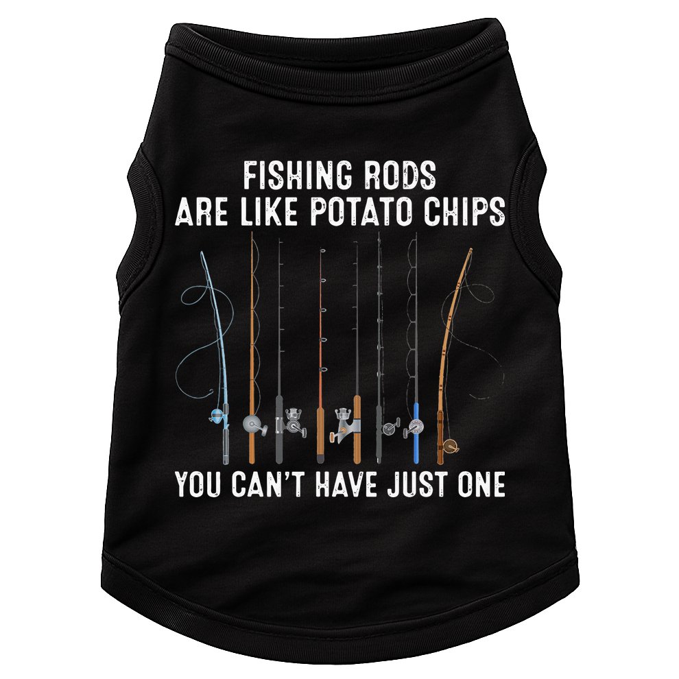 Fishing Rods Are Like Potatos Chips Doggie Tank