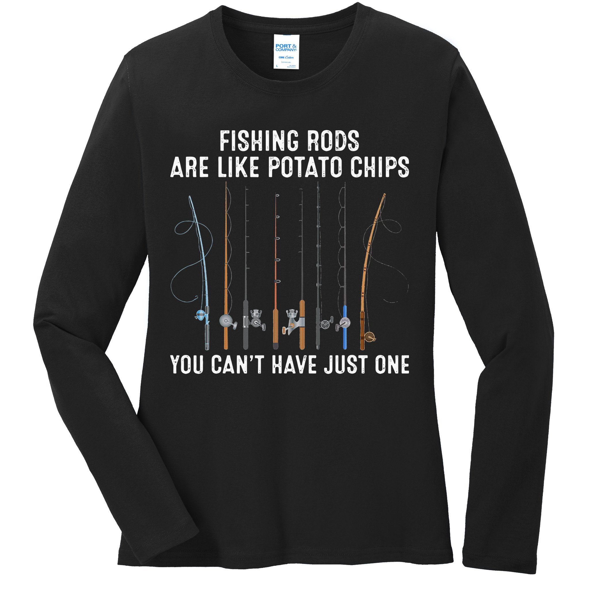 Fishing Rods Are Like Potatos Chips Ladies Long Sleeve Shirt