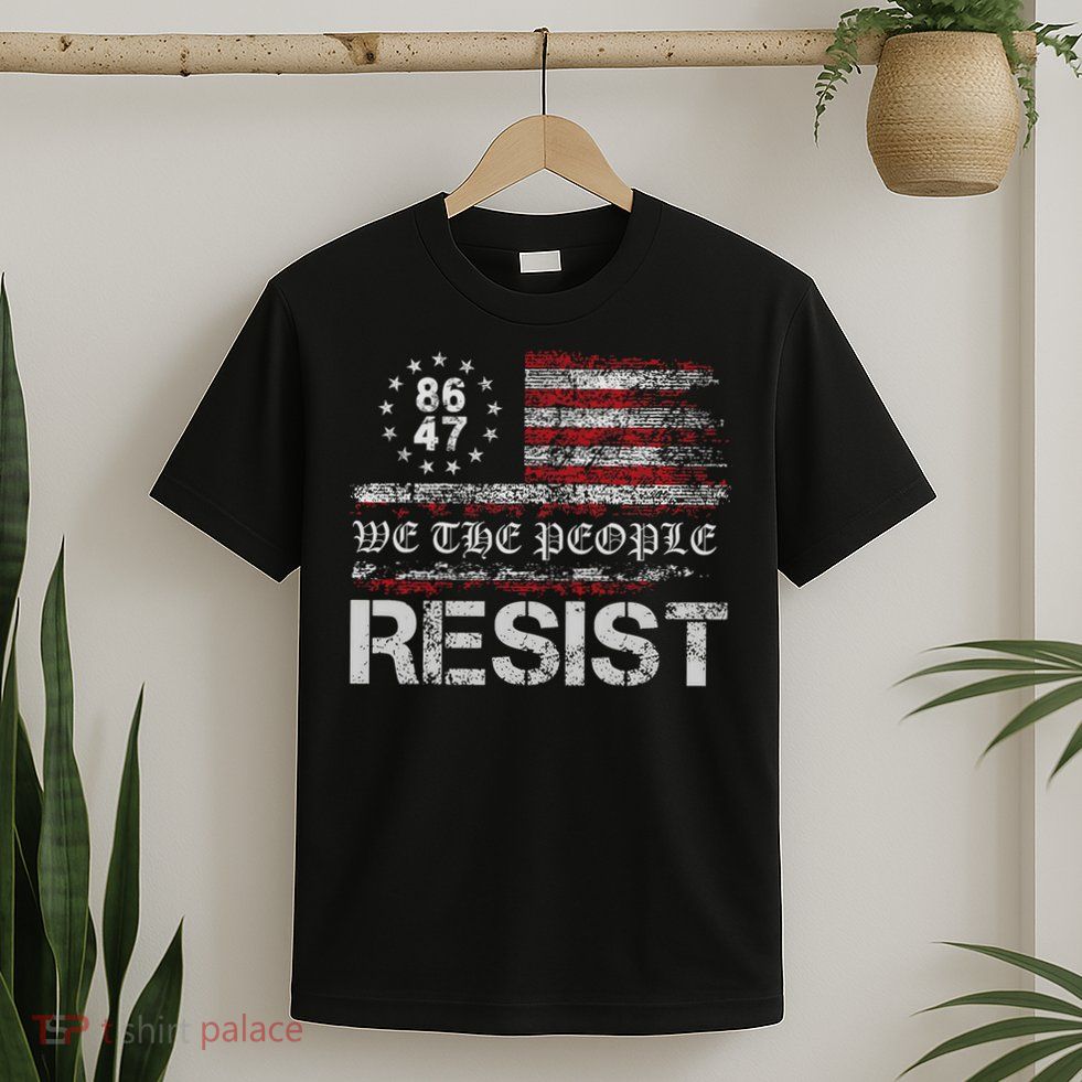 Funny Resit Anti Trump 86 47 We The People T-Shirt T-Shirt