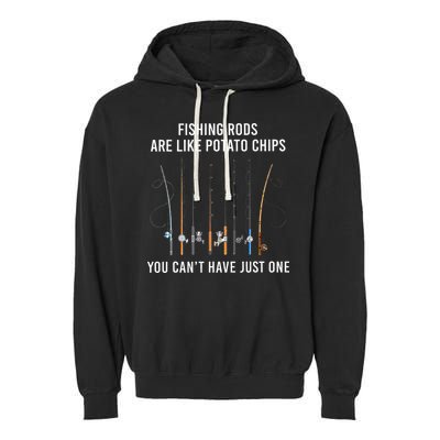 Fishing Rods Are Like Potato Chips You CanT Have Just One Garment-Dyed Fleece Hoodie