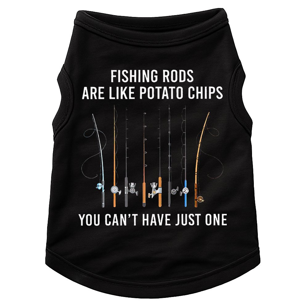 Fishing Rods Are Like Potato Chips You CanT Have Just One Doggie Tank