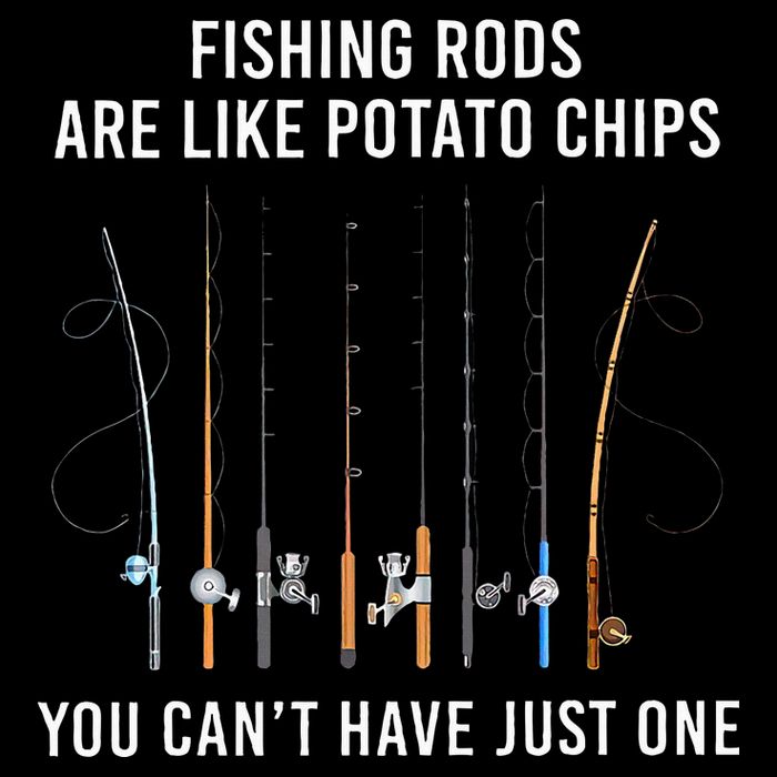 Fishing Rods Are Like Potato Chips You CanT Have Just One Backpack