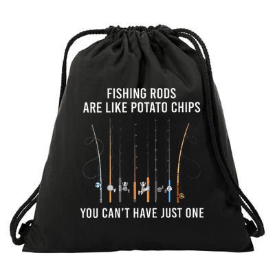 Fishing Rods Are Like Potato Chips You CanT Have Just One Drawstring Bag