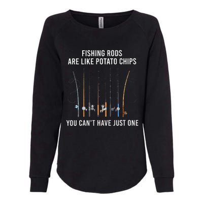 Fishing Rods Are Like Potato Chips You CanT Have Just One Womens California Wash Sweatshirt