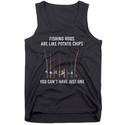 Fishing Rods Are Like Potato Chips You CanT Have Just One Tank Top