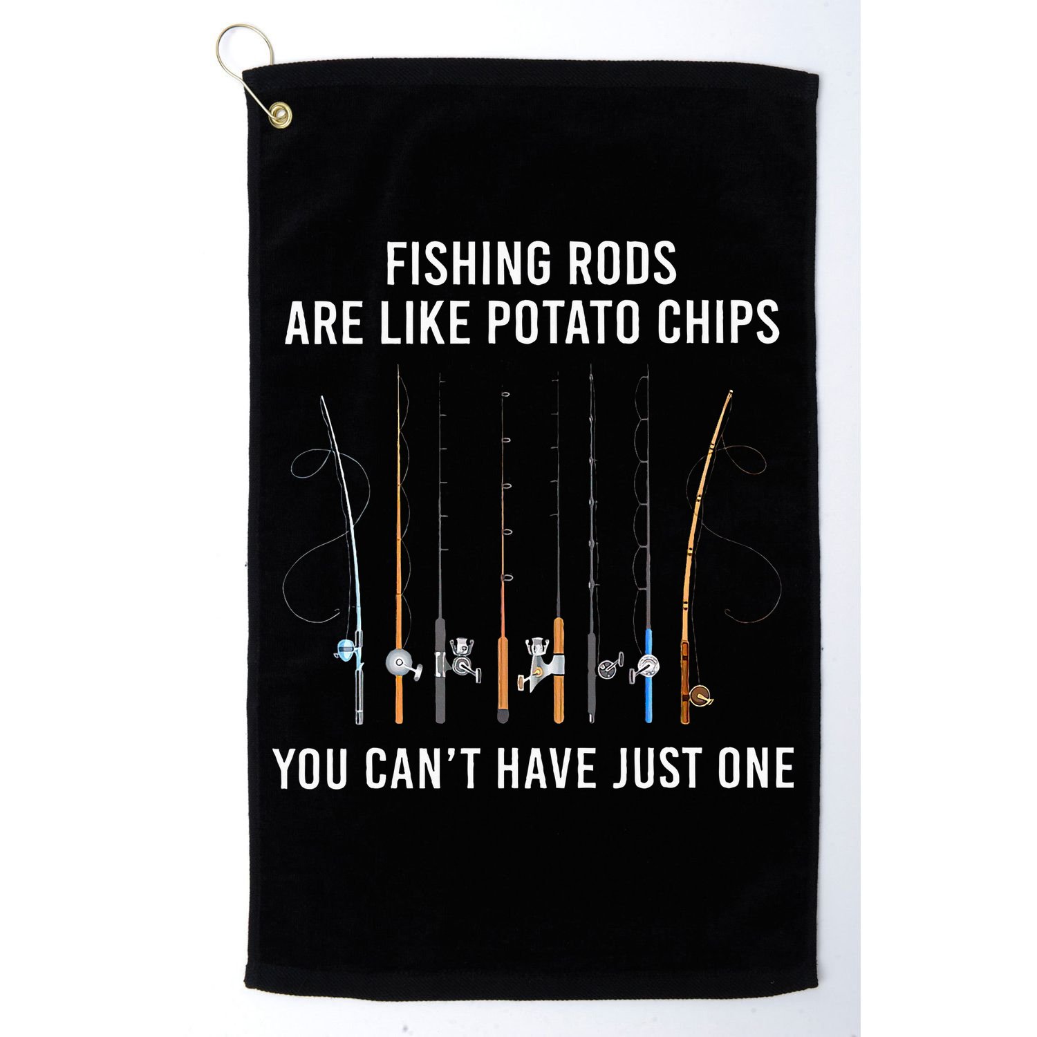 Fishing Rods Are Like Potato Chips You CanT Have Just One Golf Towel