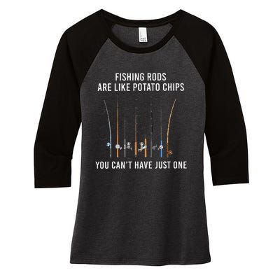 Fishing Rods Are Like Potato Chips You CanT Have Just One Women's Tri-Blend 3/4-Sleeve Raglan Shirt