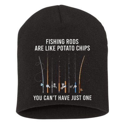 Fishing Rods Are Like Potato Chips You CanT Have Just One Short Acrylic Beanie