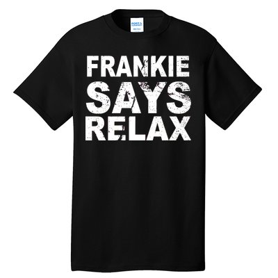 Frankie Says Relax Tall T-Shirt