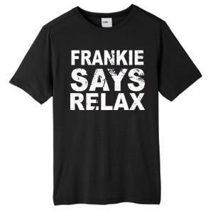 Frankie Says Relax Tall Fusion ChromaSoft Performance T-Shirt