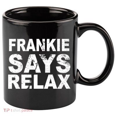 Frankie Says Relax 11oz C Handle Ceramic Mug