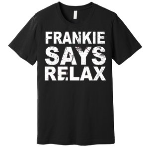 Frankie Says Relax Premium T-Shirt