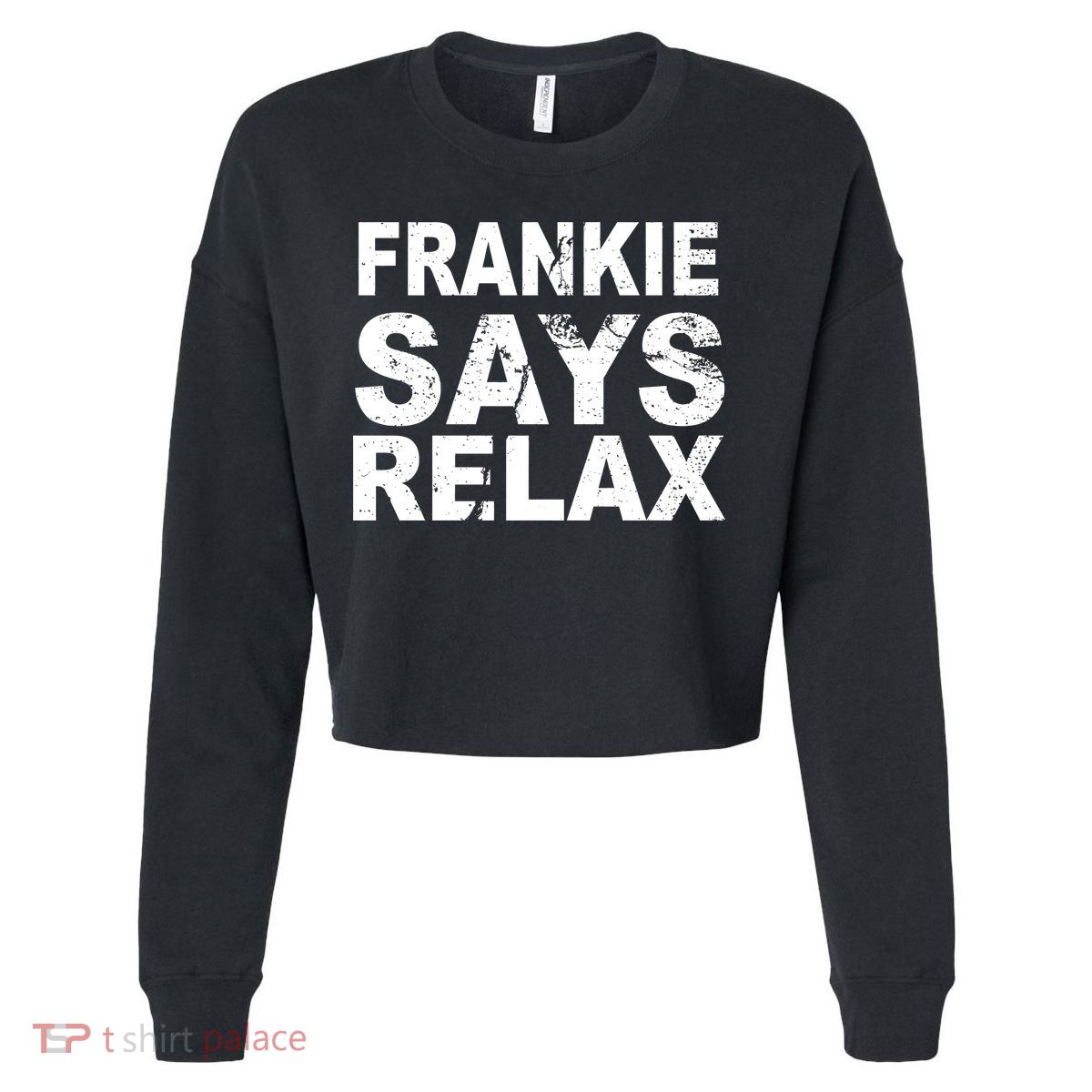 Frankie Says Relax Cropped Pullover Crew