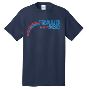 Fraud 2020 Election Pro Trump Tall T-Shirt