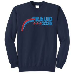 Fraud 2020 Election Pro Trump Tall Sweatshirt